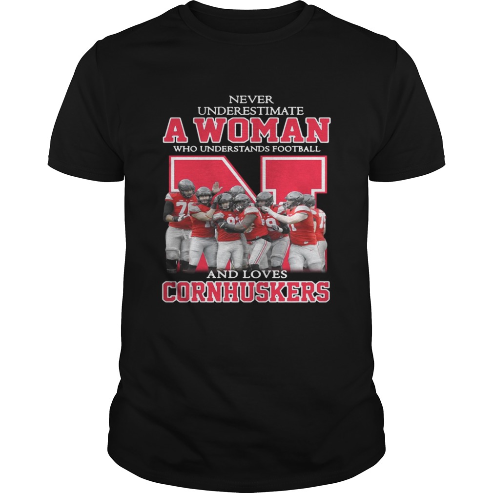 Never underestimate awoman who understands football and loves Cornhuskers shirt