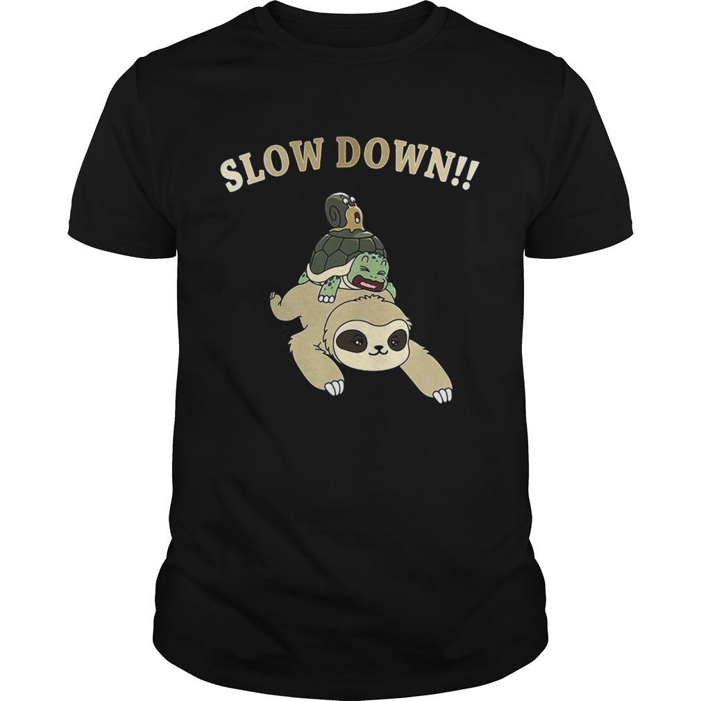 Sloth Turtle and Snail slow down shirt