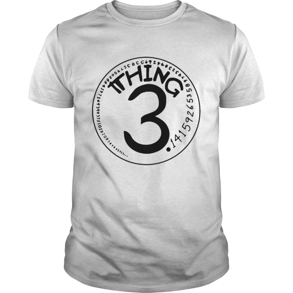 Thing pi 3.14 shirt
