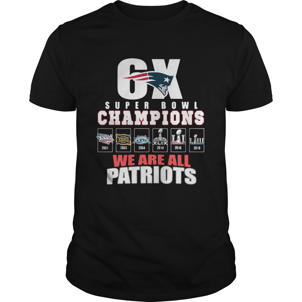 6X Super Bowl Champions We are all Patriots shirt