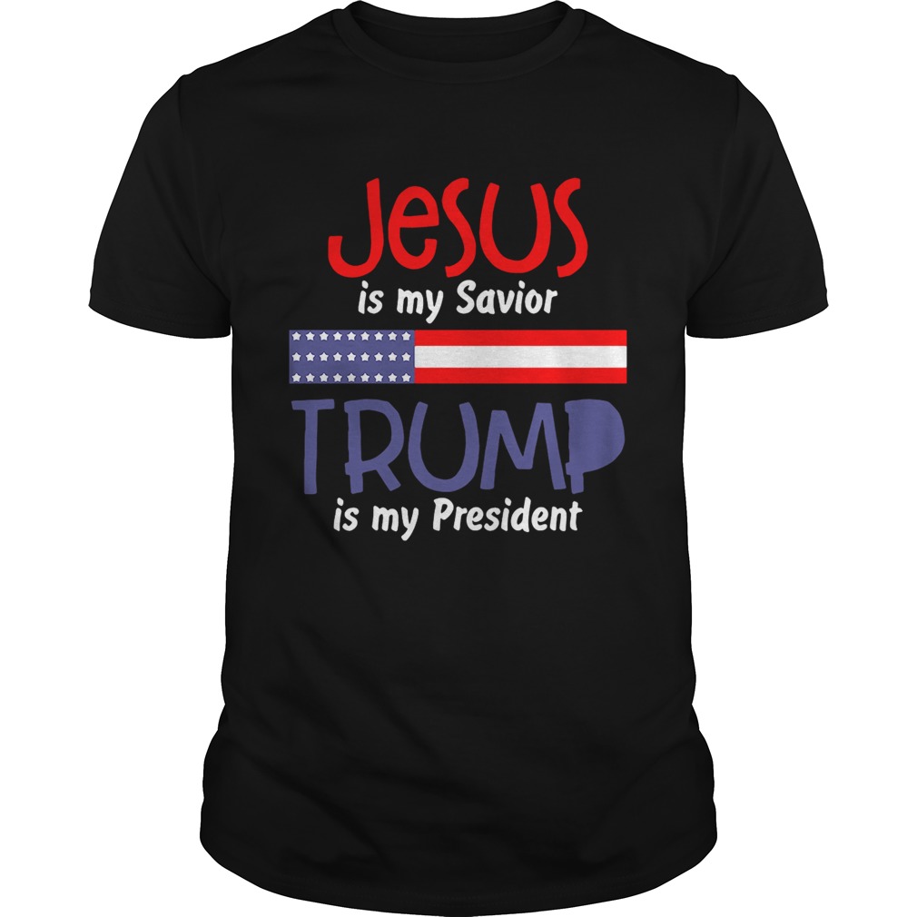 American flag Jesus is my savior Trump is my president shirt
