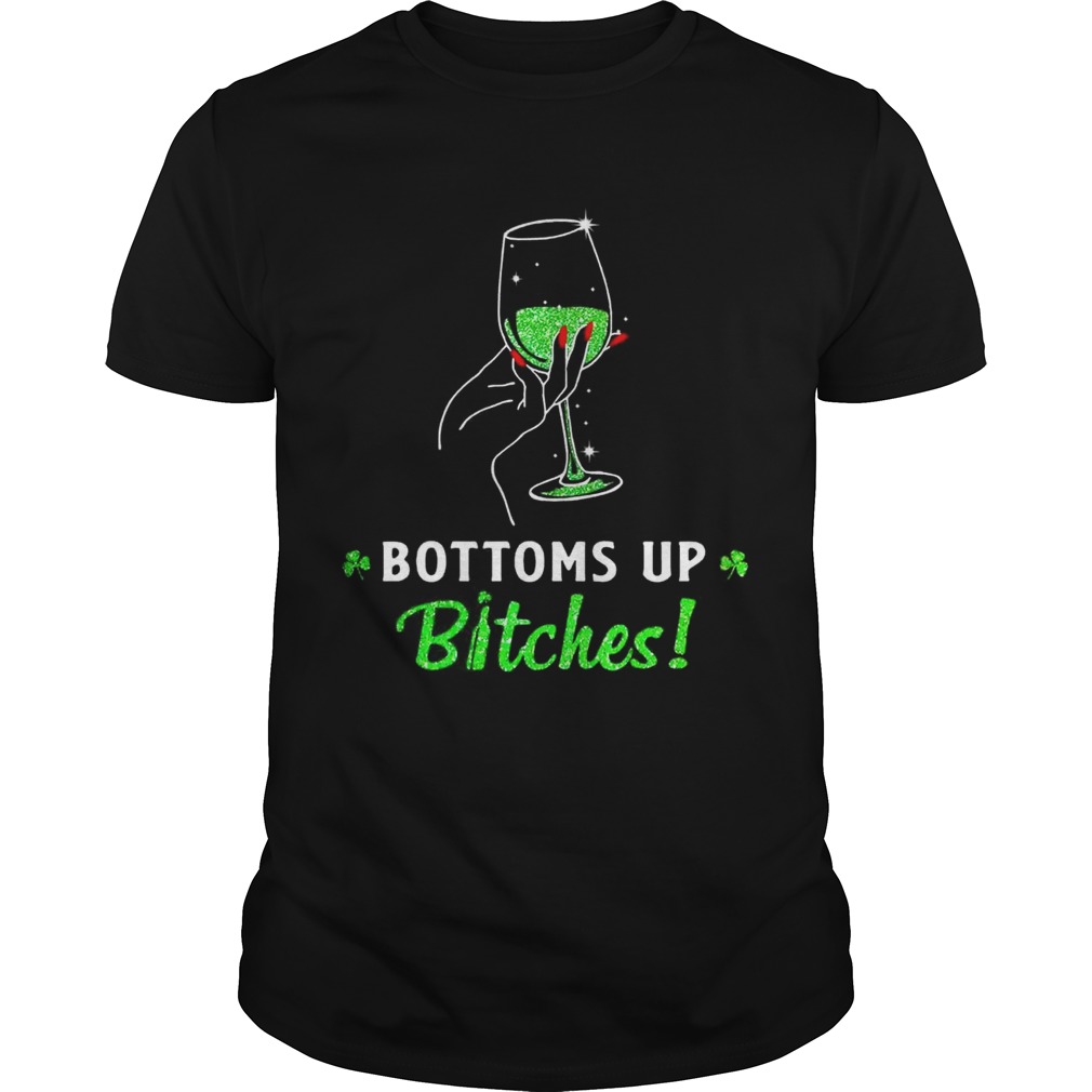 Bottoms up bitches shirt