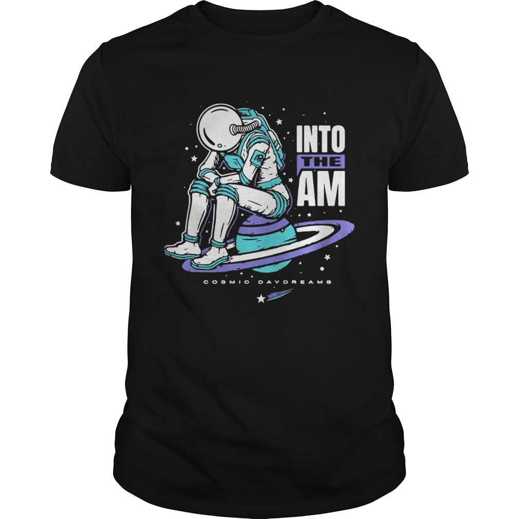 Cosmic Daydreams Into The Am Shirt