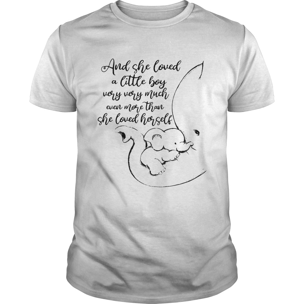 Elephants and she loved a little boy very very much even more than she loved herself shirt