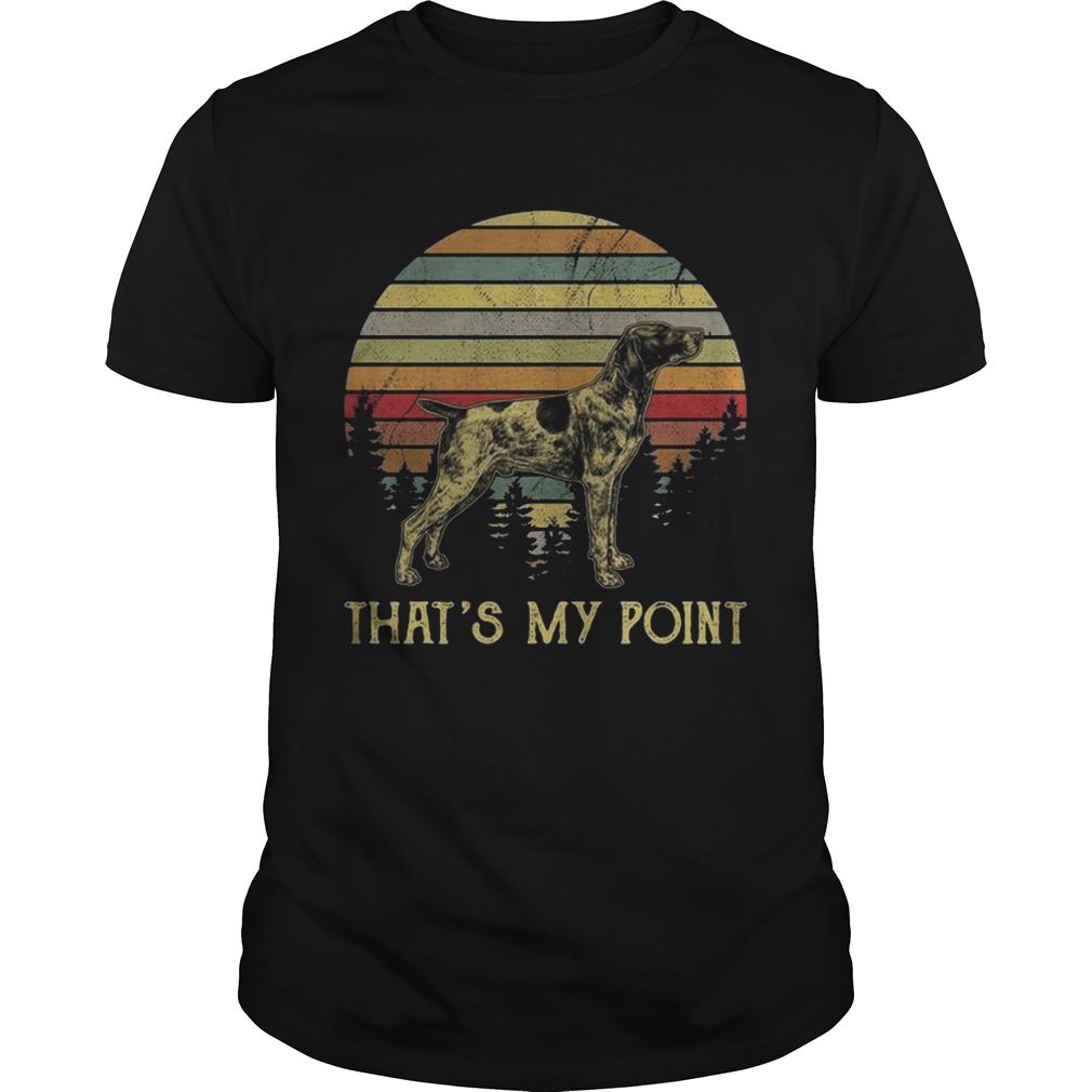 German Shorthaired that’s is my point sunset shirt