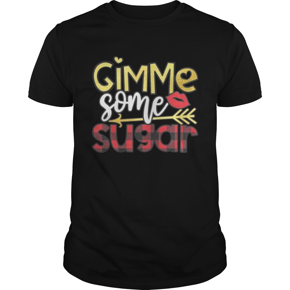 Gimme Some Sugar Valentine’s Day Shirt