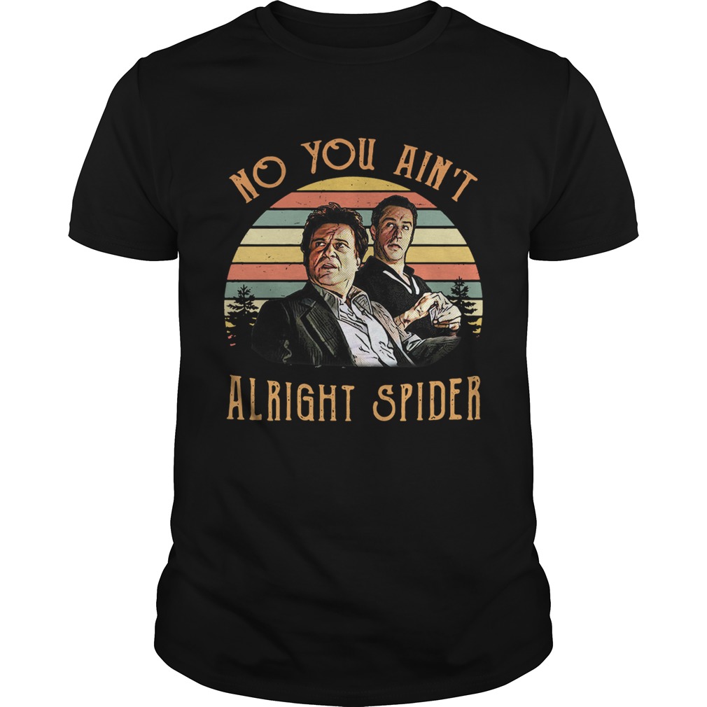 Goodfellas Tommy DeVito Jimmy Conway no you ain’t alright spider retro shirt