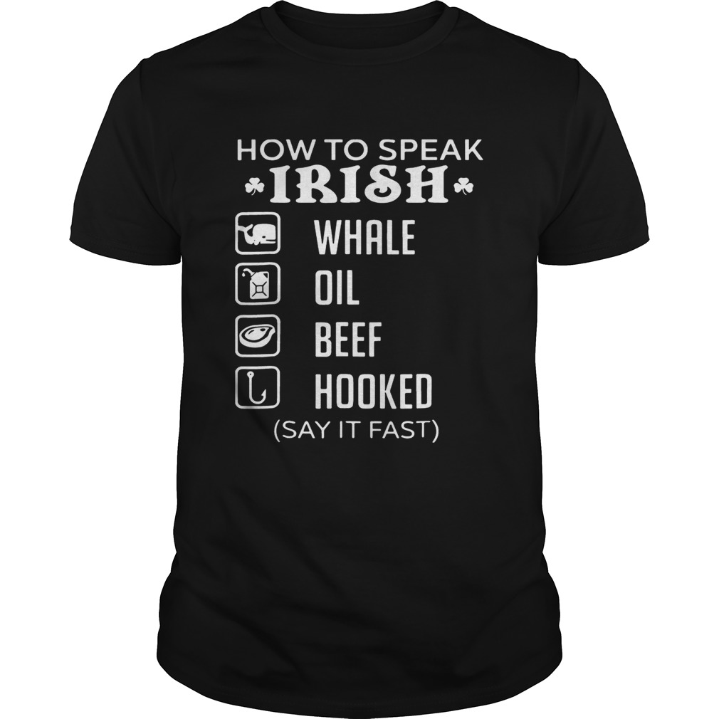 How To Speak Irish Whale Oil Beef Hooked Shirt
