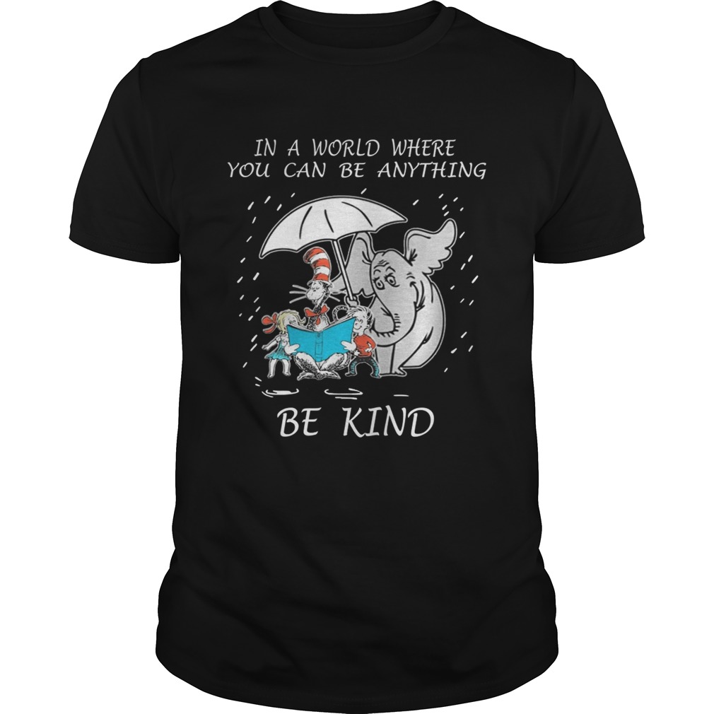 In a world where you can be anything be kind tshirt