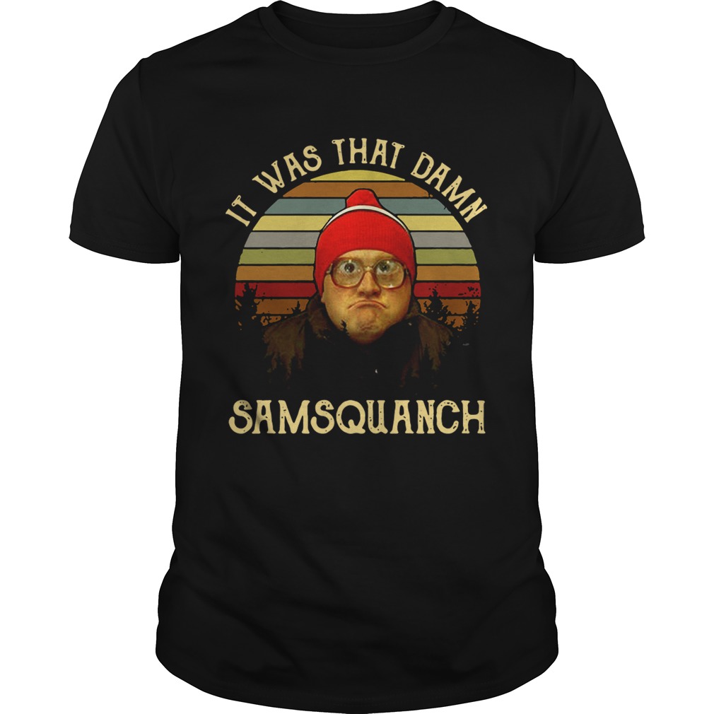 It was that damn Samsquanch shirt