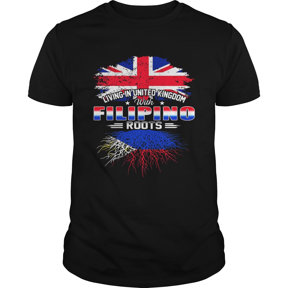 Living in United Kingdom with Filipino roots shirt