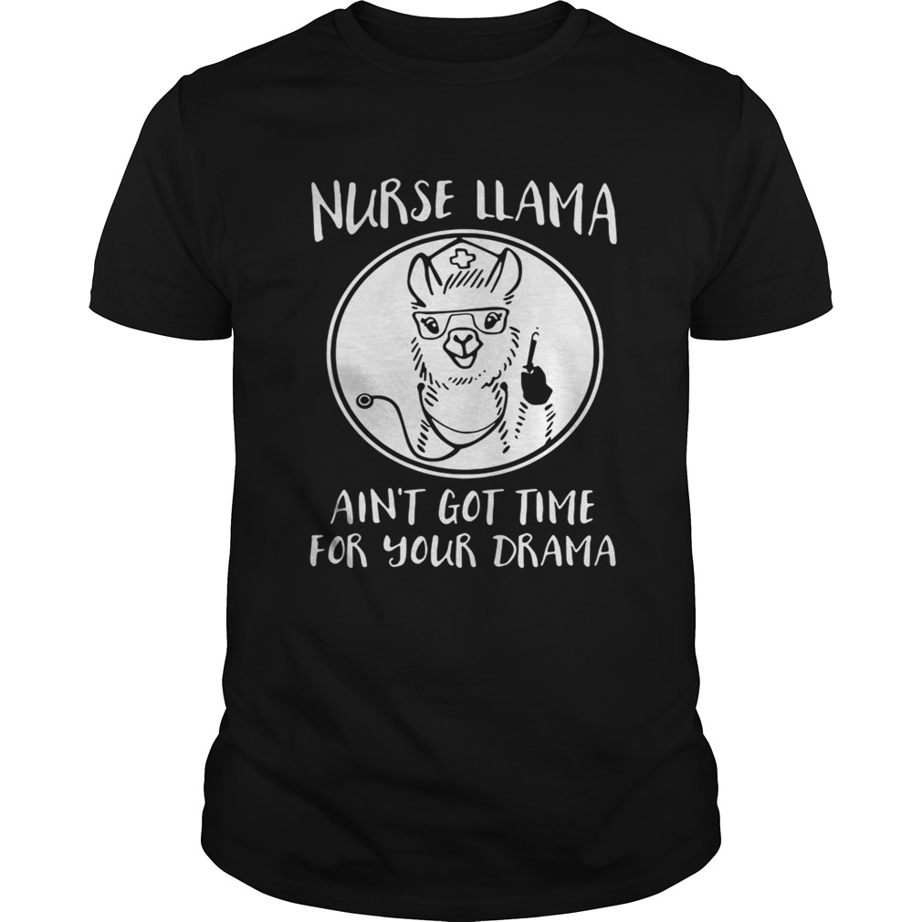 Nurse Llama ain’t got time for your drama shirt