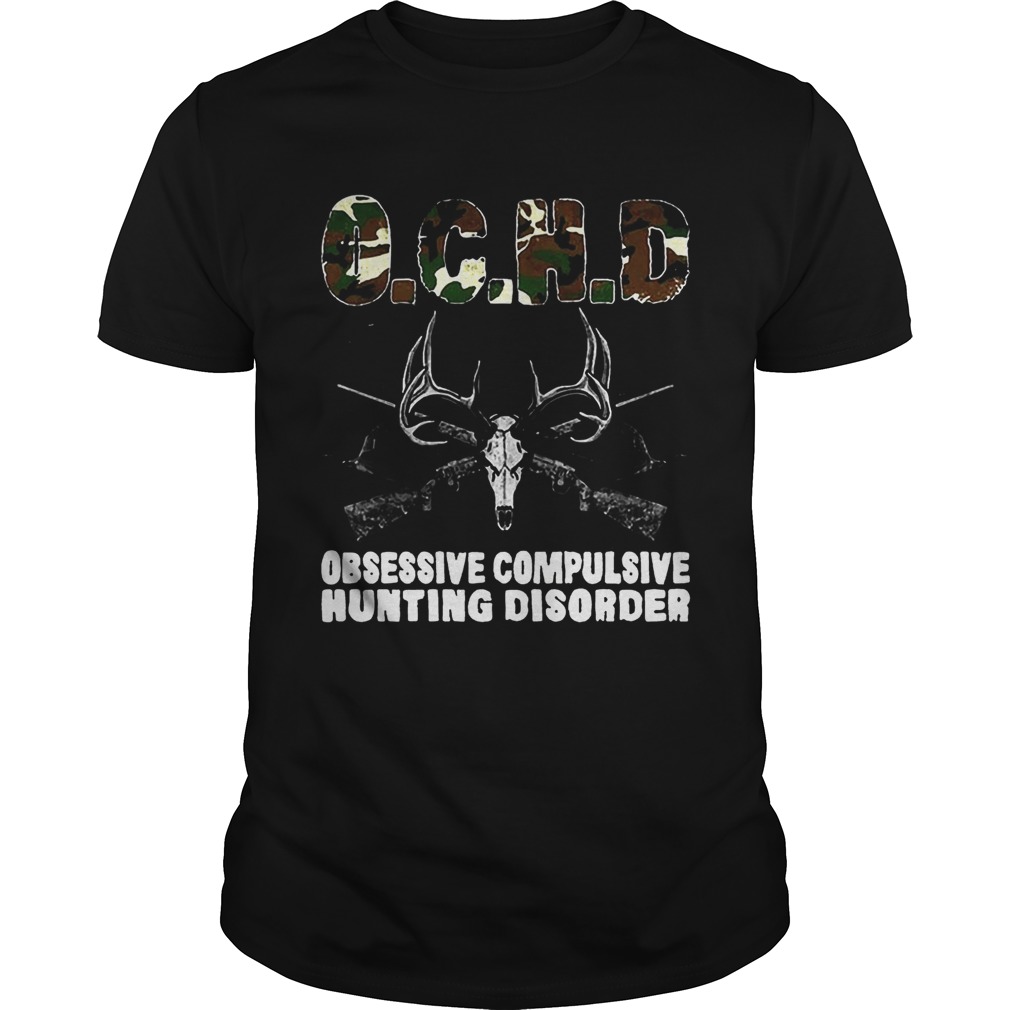 OCHD Obsessive Compulsive Hunting Disorder Shirt