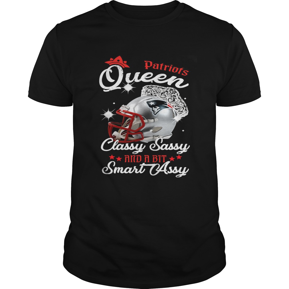 Patriots Queen Classy Sassy And A Bit Smart Assy Shirt