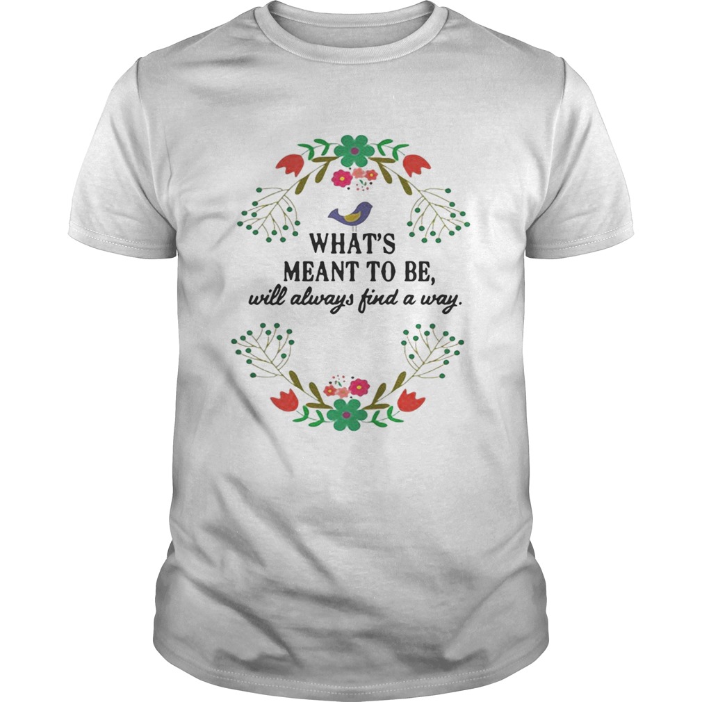 Teacher What’s meant to be will always find a way shirt
