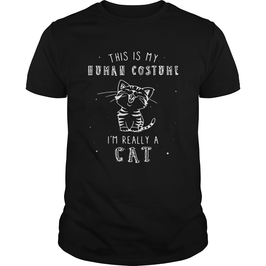 This is my human costume I’m really a cat tshirts