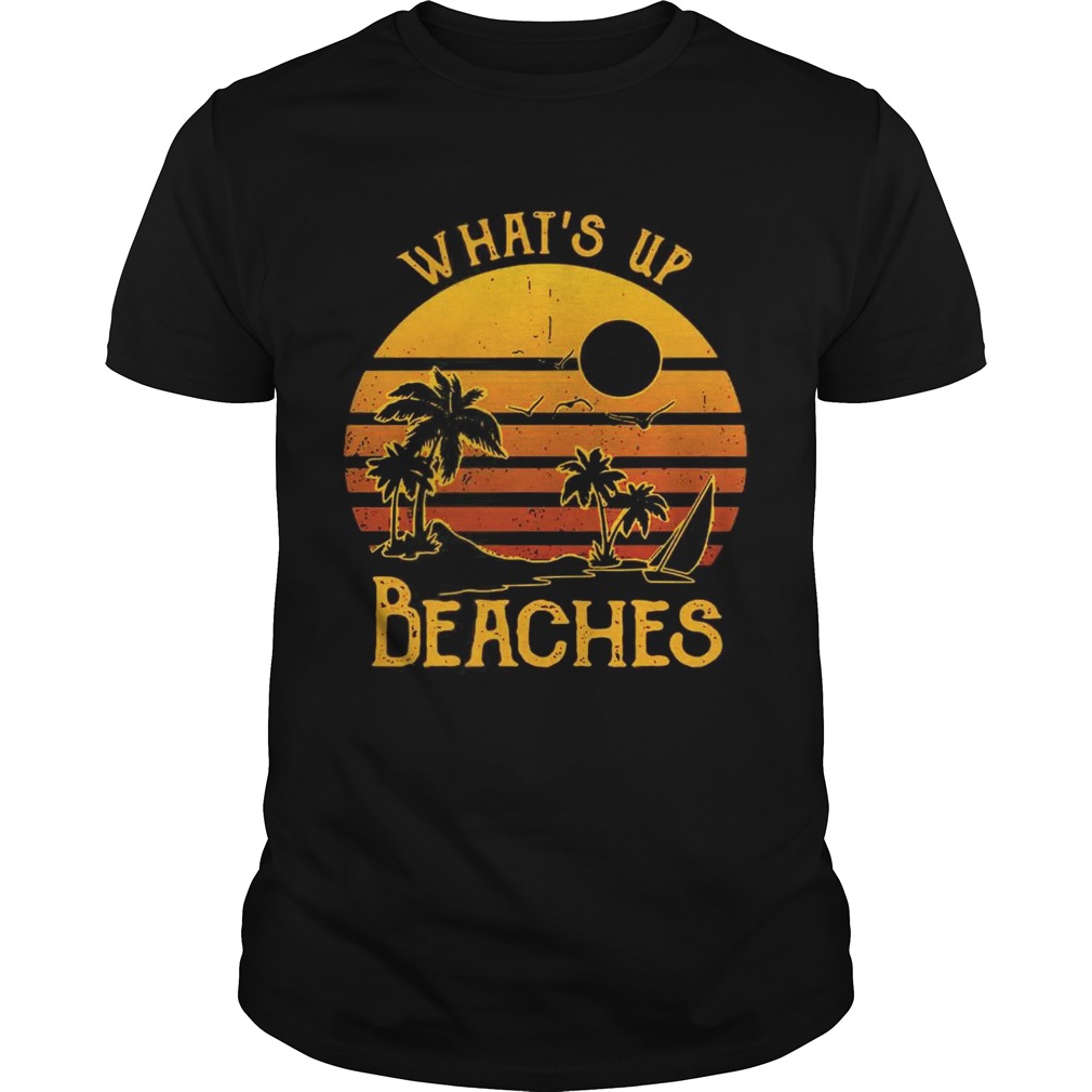 What’s up beaches sunset shirt