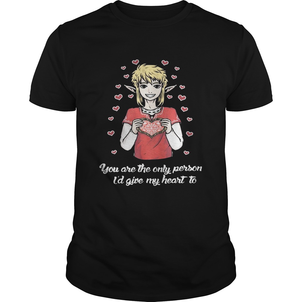 You are the only person I’d give my heart to shirt