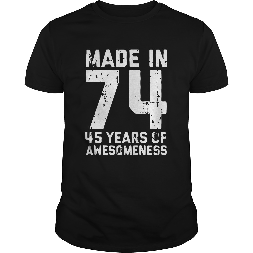 Made in 74 45 years of awesomeness shirt