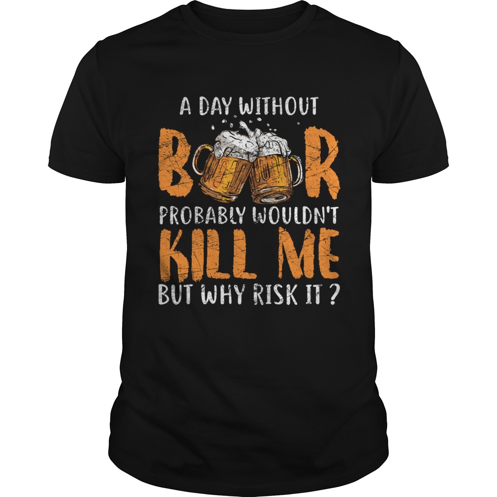 A Day Without Beer T-Shirt