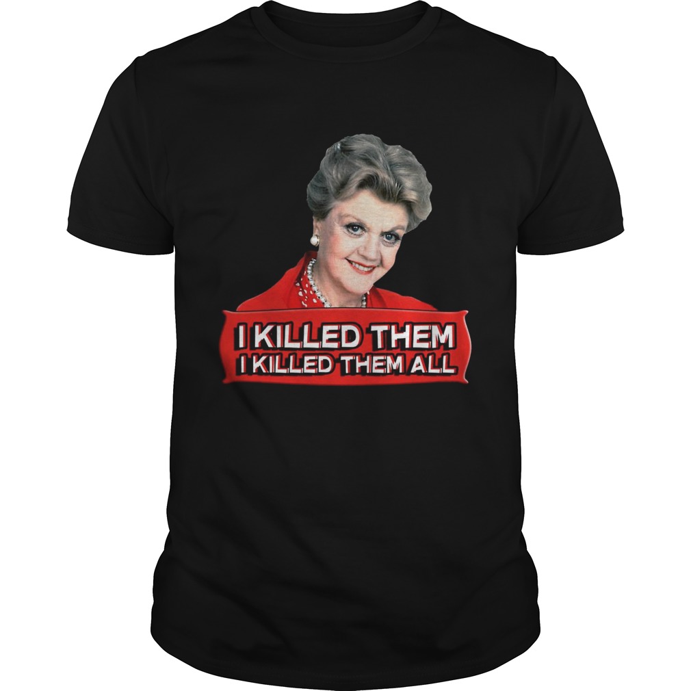 Angela Lansbury I killed them all shirt