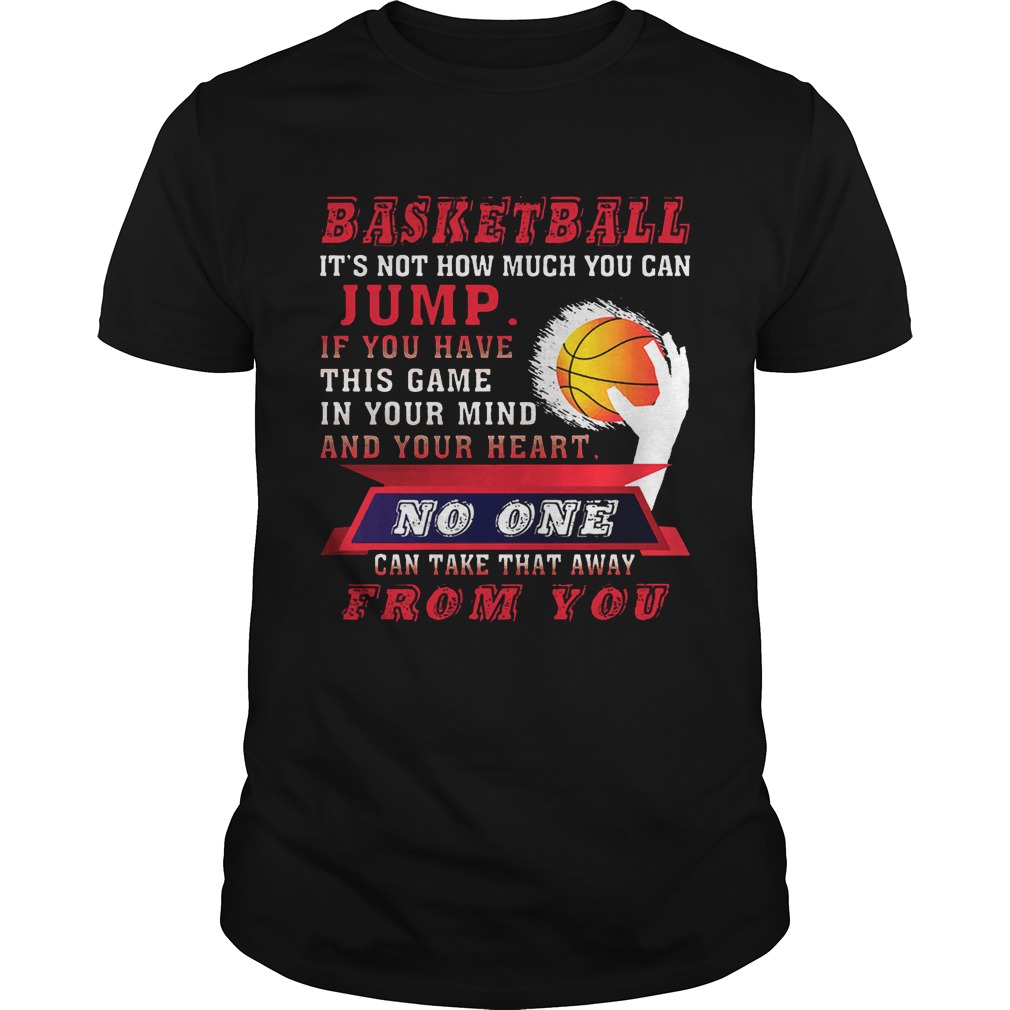 BASKETBALL IT’S NOT HOW MUCH YOU CAN JUMP T-Shirt