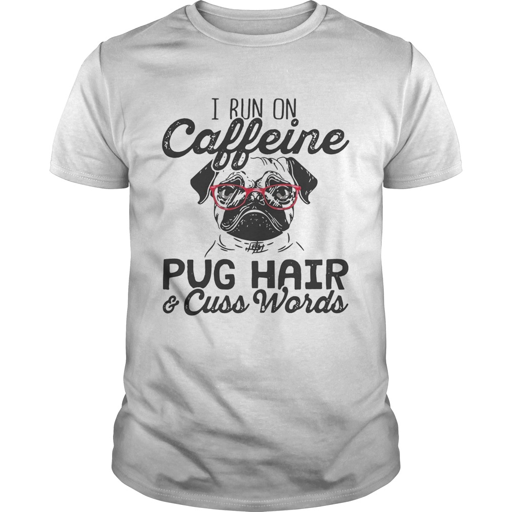 Best I run on caffeine dog hair and cuss words shirt