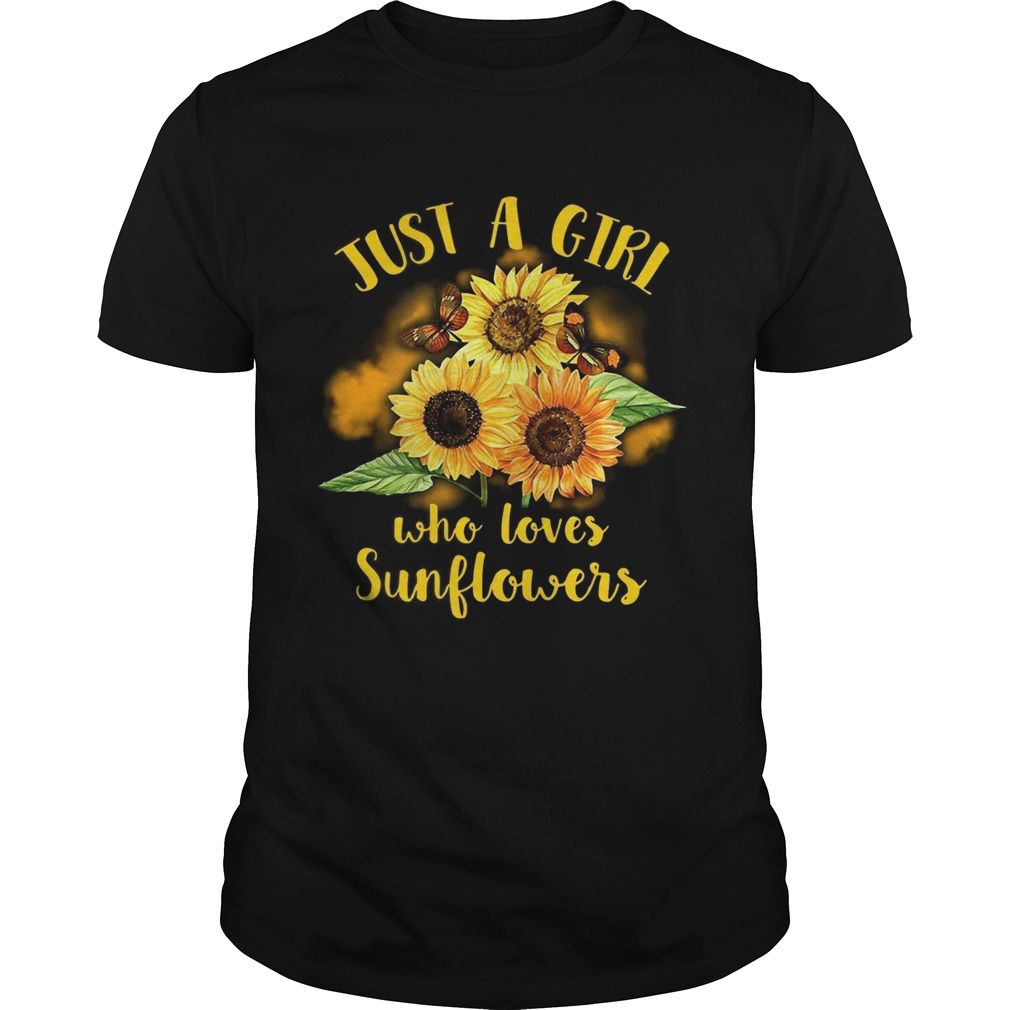 Butterfly Just a girl who loves sunflowers shirt