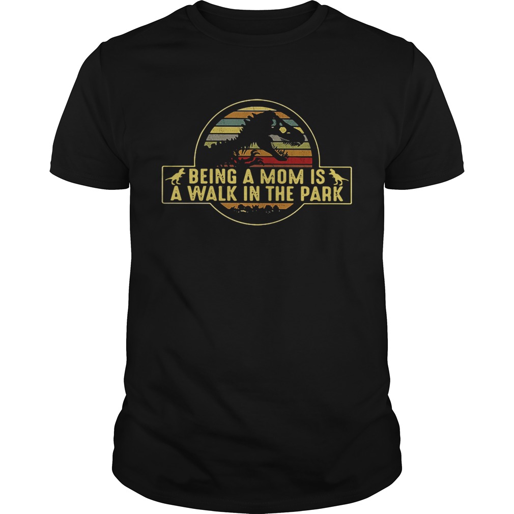 Dinosaurs being a mom is a walk in the park retro shirt