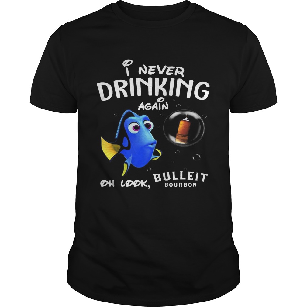 Disney Funny Dory I’m Never Drinking Again For Bulleit Lover Shirt