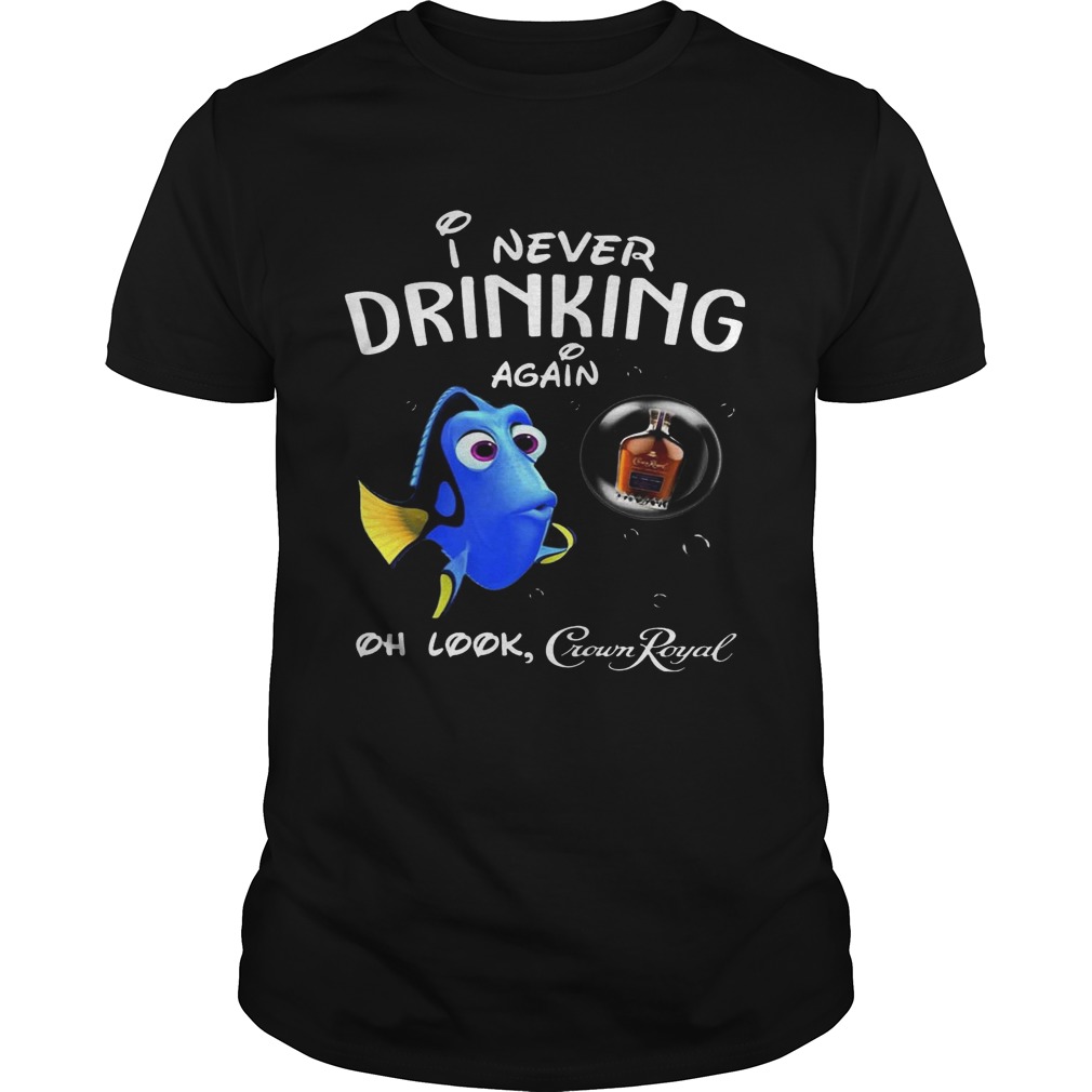 Disney Funny Dory I’m Never Drinking Again For Crown Royal Lover Shirt