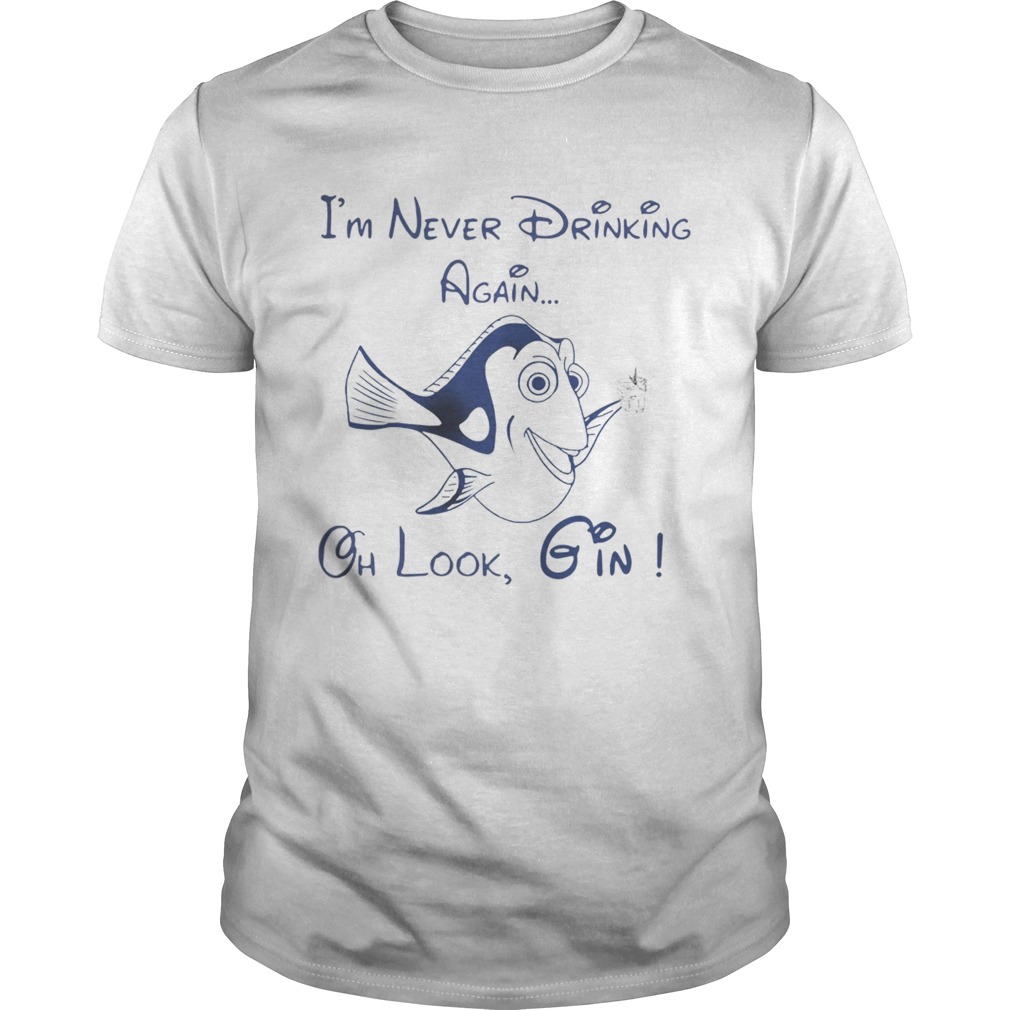 Dory Fish I’m never drinking again oh look Gin shirt
