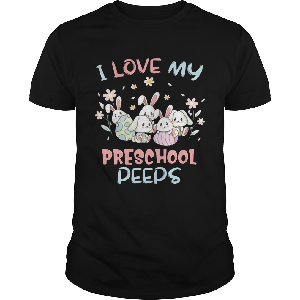 I Love My Preschool Peeps Bunnies Easter Shirt
