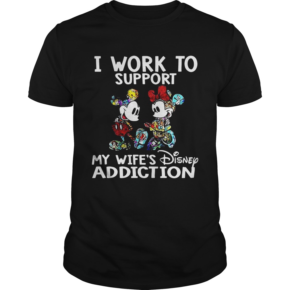 I Work To Support My Wife’s Disney Addiction Mickey And Minnie Version Shirt