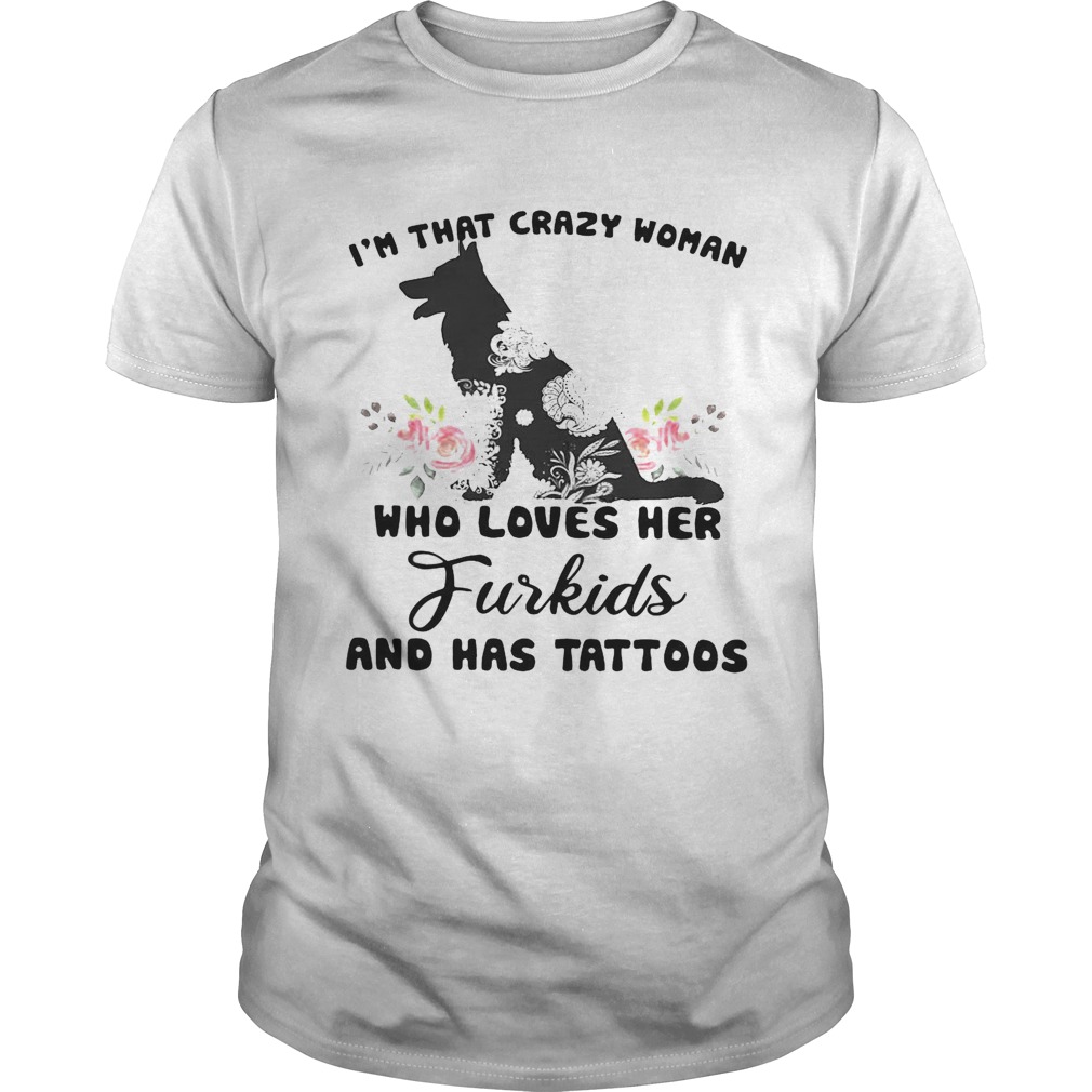 I’m that crazy woman who loves her Furkids dog and has tattoos shirt