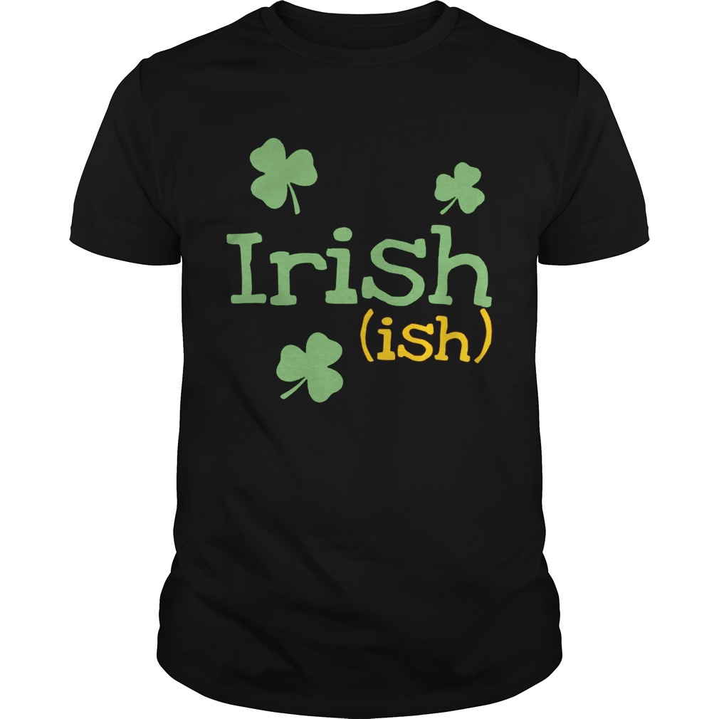 Irish ish St. Patrick’s day shirt