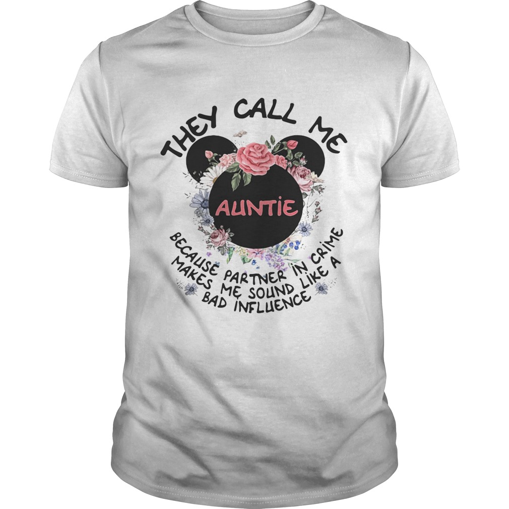 Mickey Mouse they call me auntie because partner in crime makes me sound like a bad influence shirt