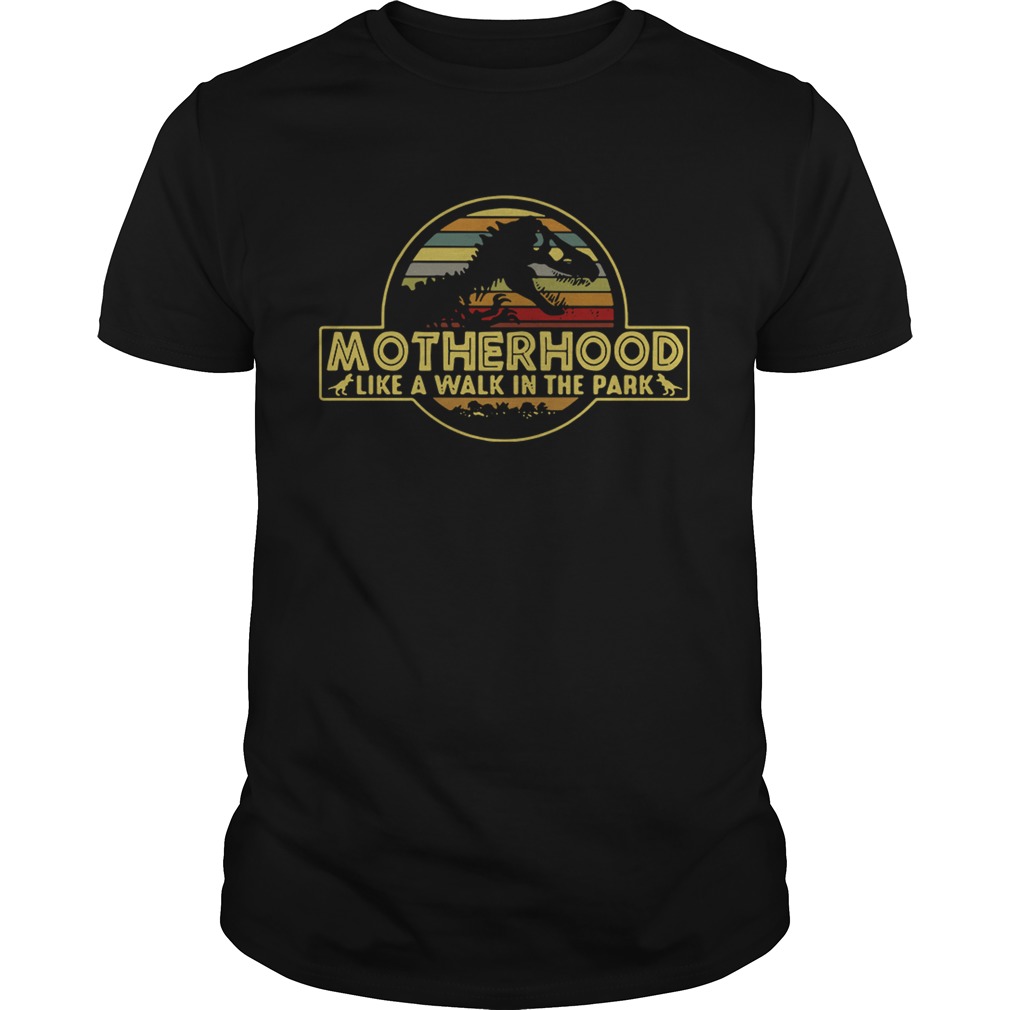 Motherhood like a walk in the park shirt