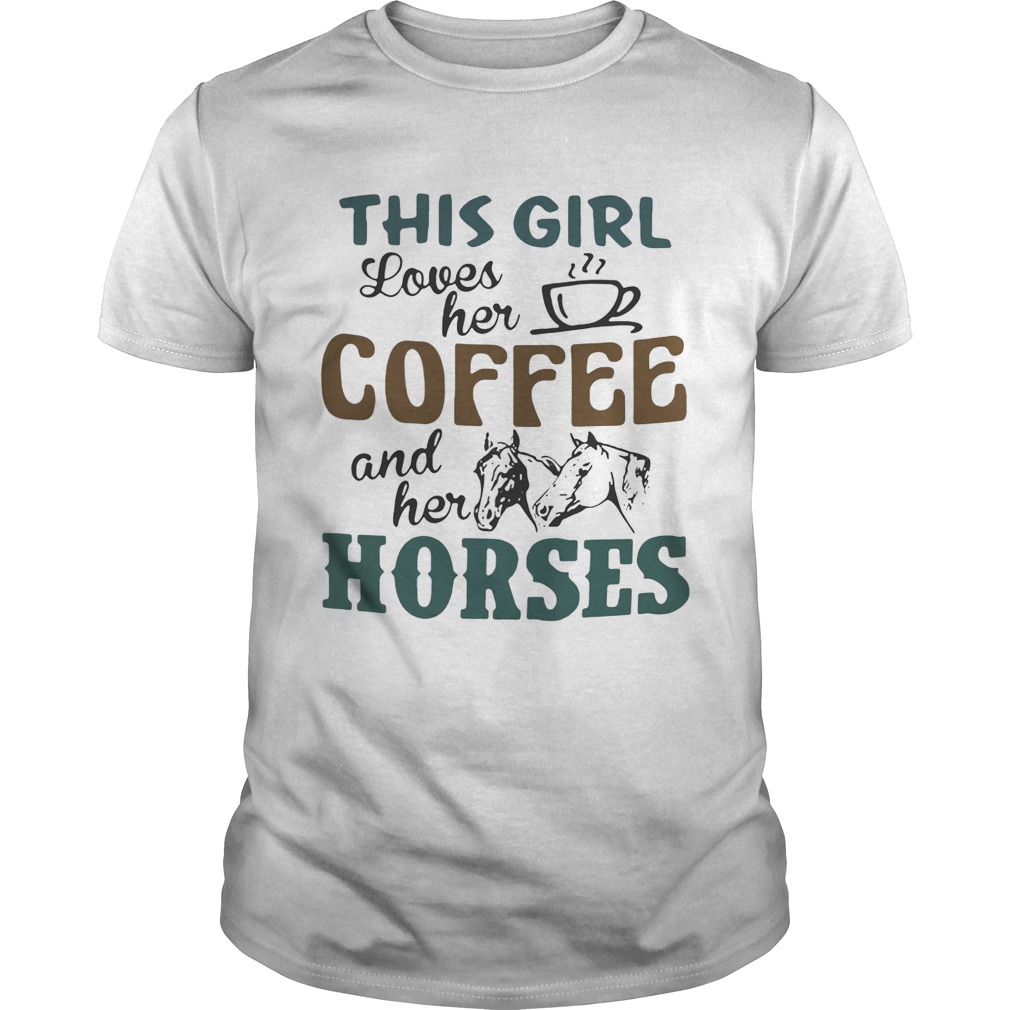 This girl loves her coffee and her horses shirt