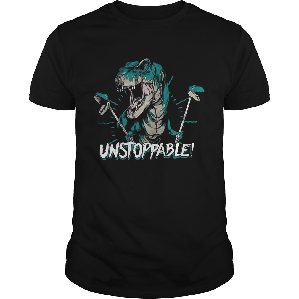 Dinosaur unstoppable shirt