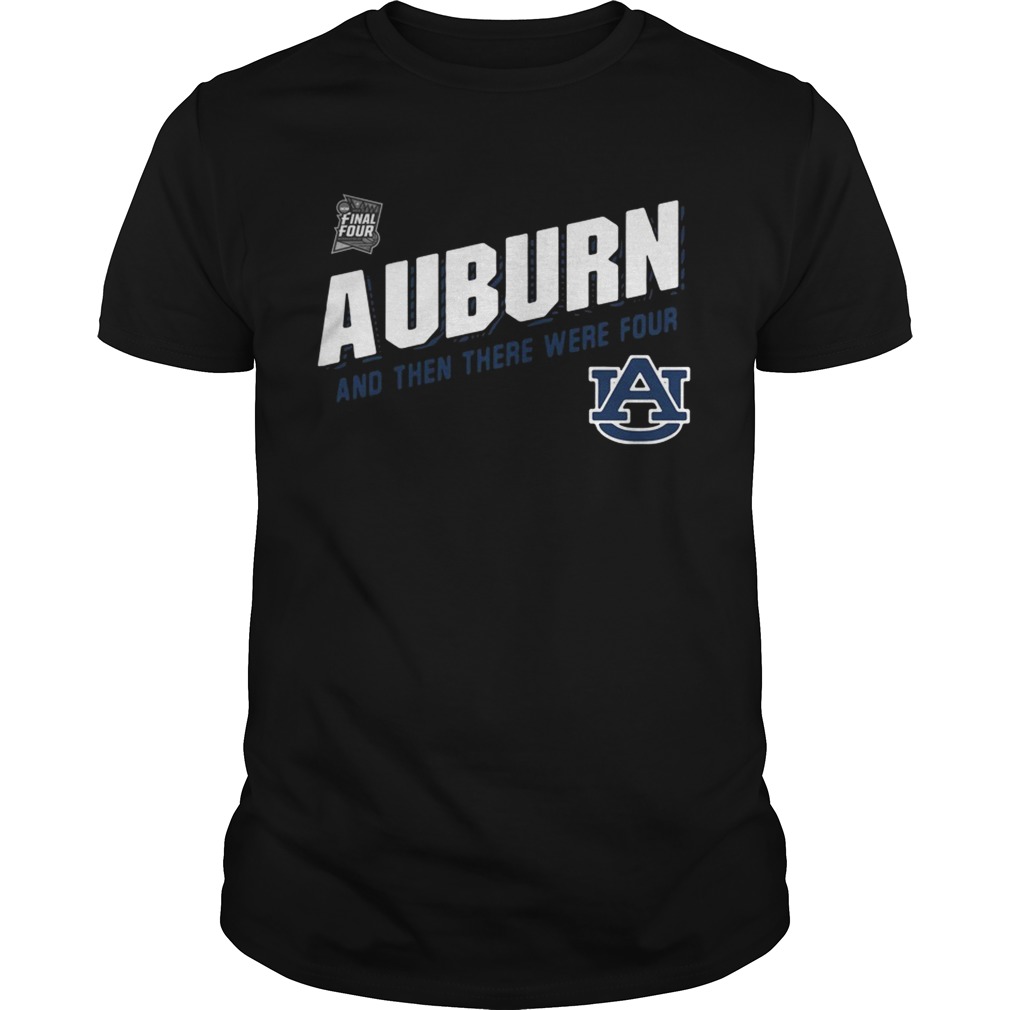 Auburn Tigers Final Four 2019 And Then There Were Four shirt