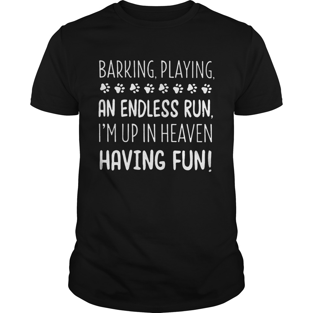Baking Playing An Endless Run I’m Up In Heaven Having Fun T-Shirt