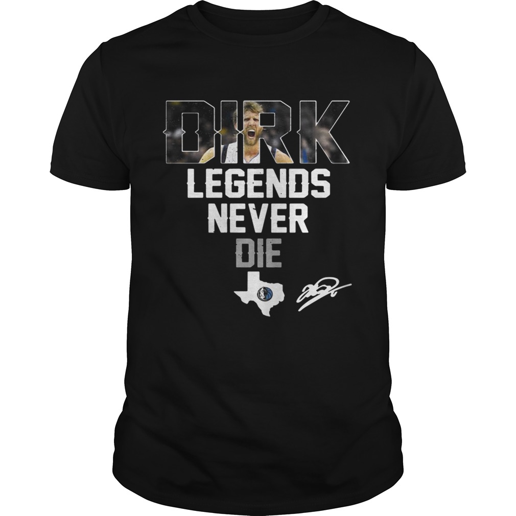 Dirk Nowitzki Legends Never Die shirt