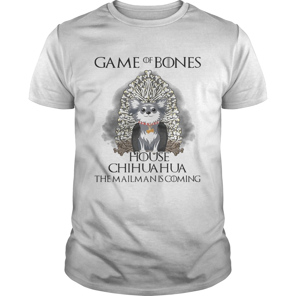 Game of Bones house Chihuahua the mailman is coming tshirts
