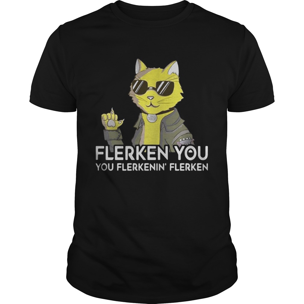 Goose the cat Flerken you you flerkenin’ flerken shirt,
