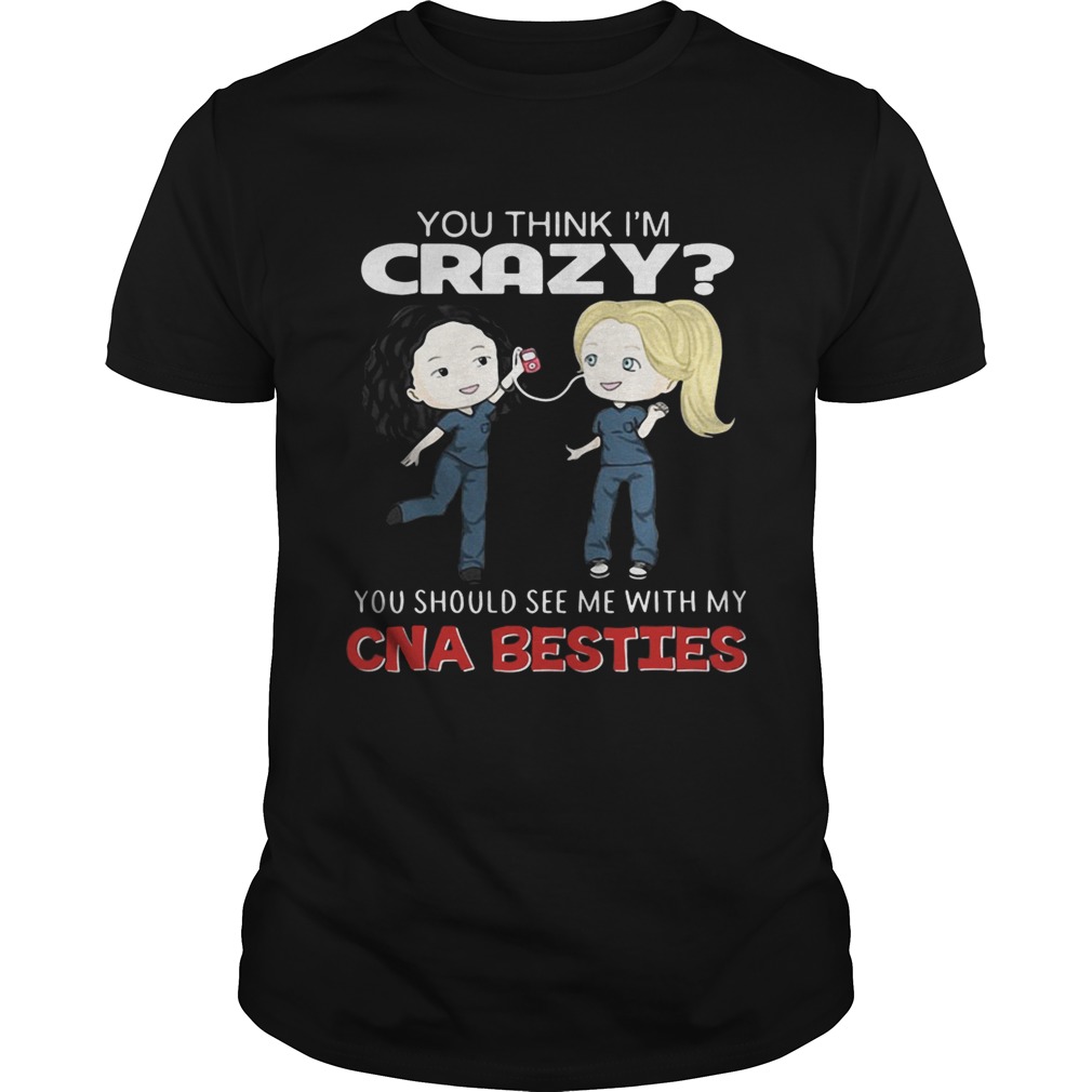 Grey’s Anatomy Grey and Cristina you think I’m crazy you should see me with my CNA besties shirt