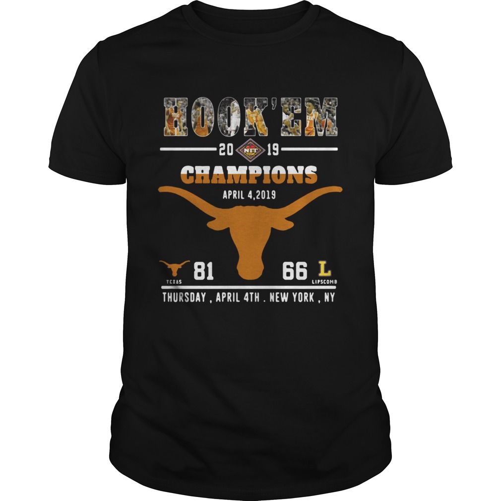Hook’em 2019 NIT Champions Texas April 4 2019 81 Lipscomb 66 shirt