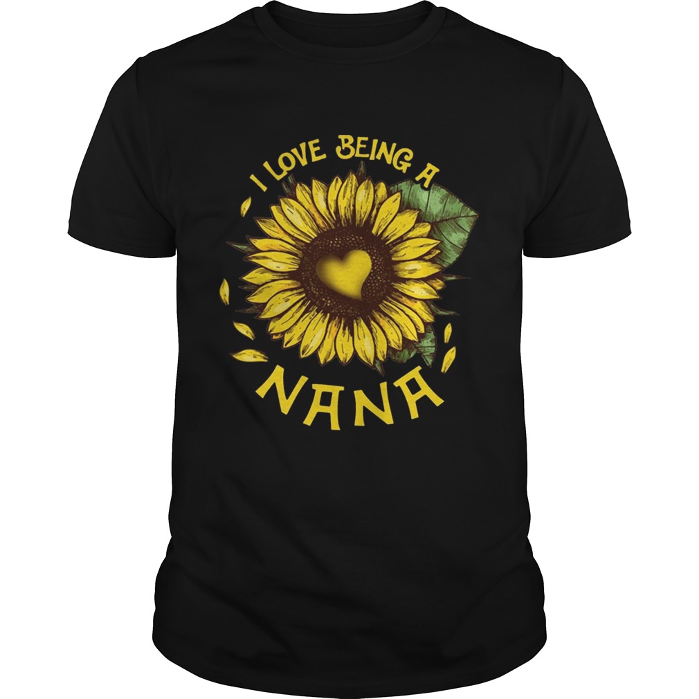 I Love Being A Nana T-shirt