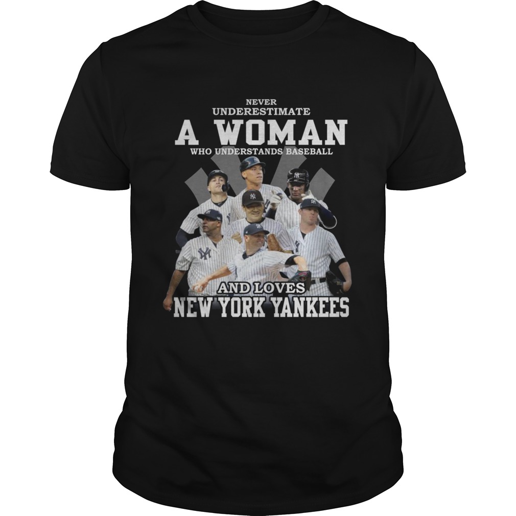 Never underestimate a woman who understands baseball and loves New York Yankees shirts