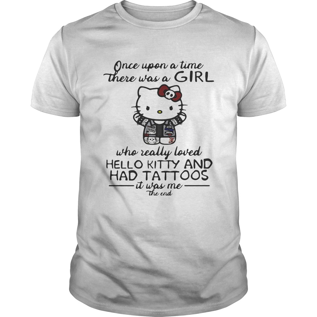 Once upon a time there was a girl who really loved hello kitty and has tattoos tshirt